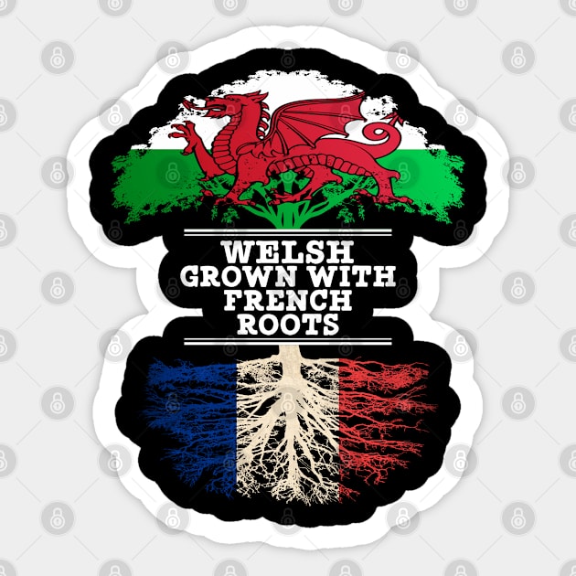 Welsh Grown With French Roots - Gift for French With Roots From France Sticker by Country Flags